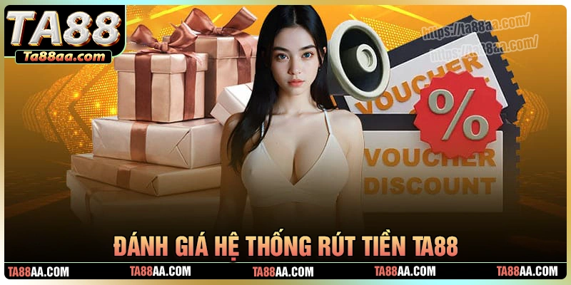 Đánh giá hệ thống rút tiền ta88