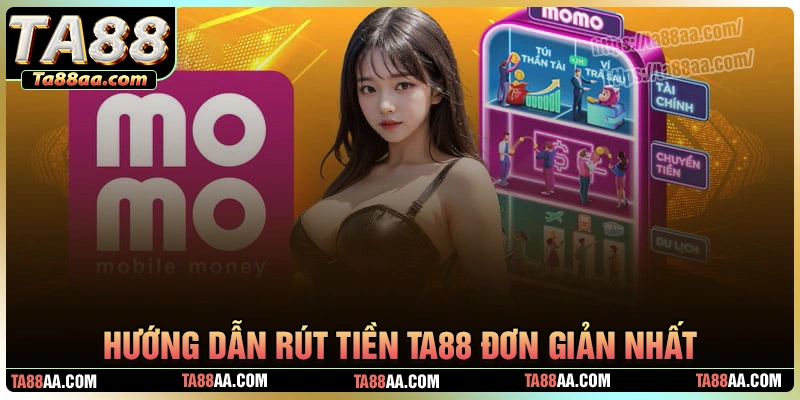 Hướng dẫn rút tiền ta88 đơn giản cho tân thủ