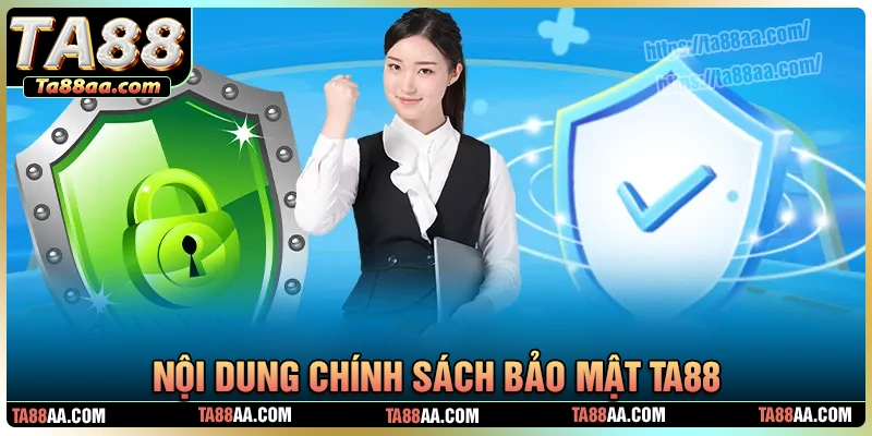 Nội dung chính của chính sách bảo mật ta88